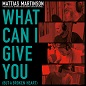 Mattis Martinsson - What Can I Give You (But A Broken Heart) - Maxi EP - CD